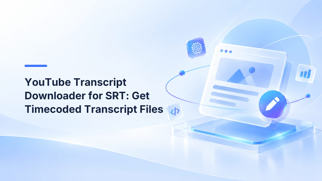 YouTube Transcript Downloader for SRT: Get Timecoded Transcript Files