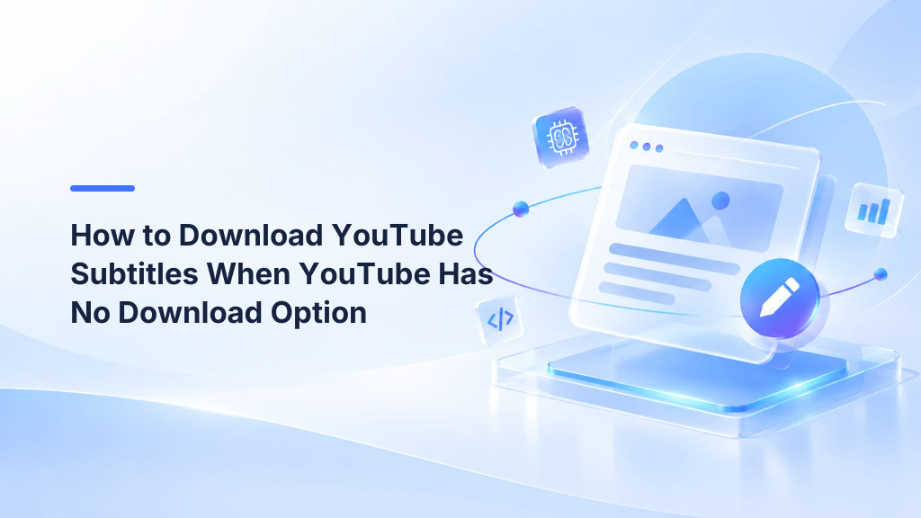 How to Download YouTube Subtitles When YouTube Has No Download Option