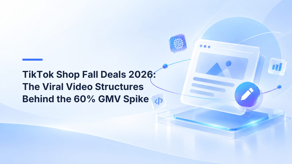 TikTok Shop Fall Deals 2026: The Viral Video Structures Behind the 60% GMV Spike