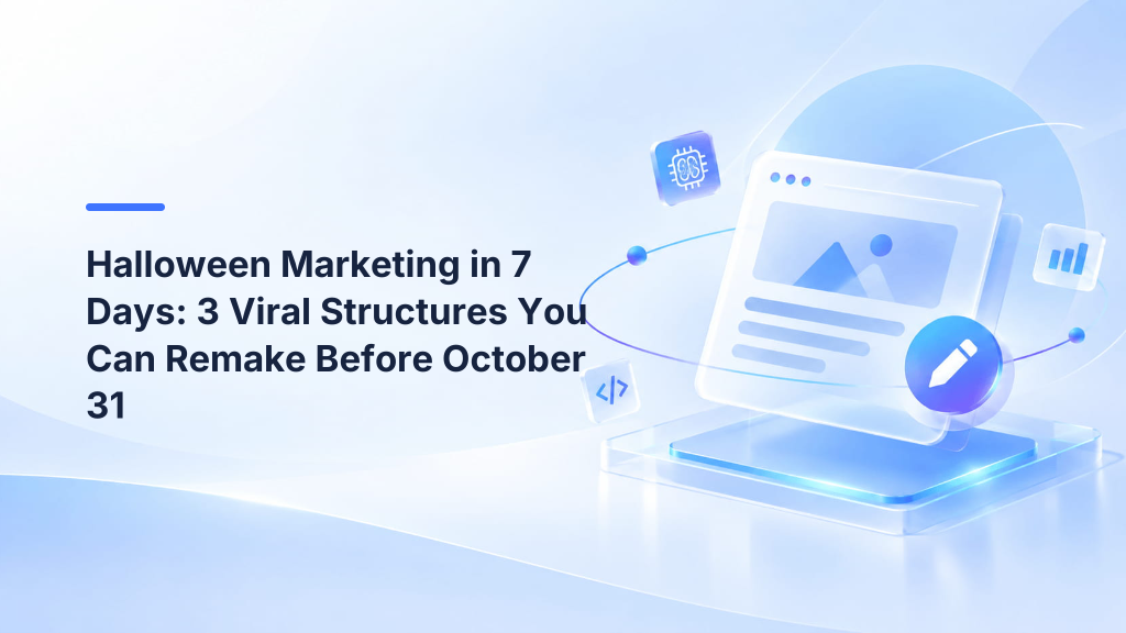 Halloween Marketing in 7 Days: 3 Viral Structures You Can Remake Before October 31