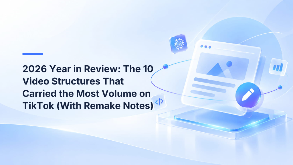 2026 Year in Review: The 10 Video Structures That Carried the Most Volume on TikTok (With Remake Notes)