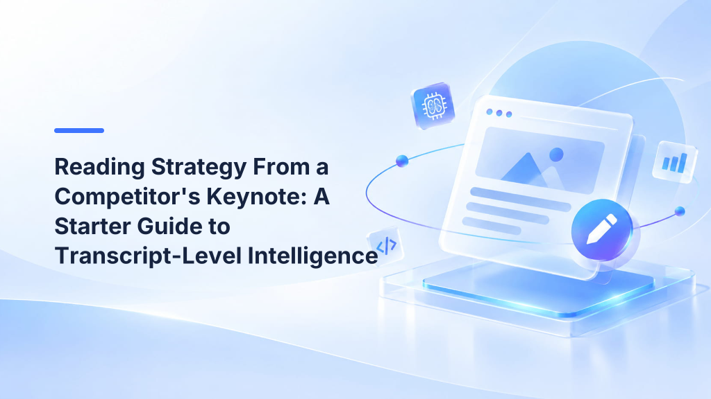 Reading Strategy From a Competitor's Keynote: A Starter Guide to Transcript-Level Intelligence