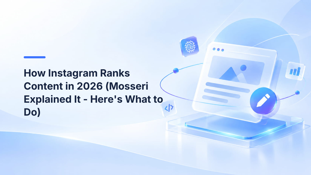 How Instagram Ranks Content in 2026 (Mosseri Explained It — Here's What to Do)
