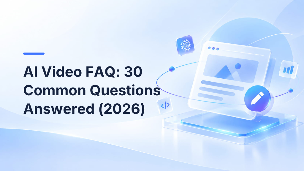AI Video FAQ: 30 Common Questions Answered (2026)